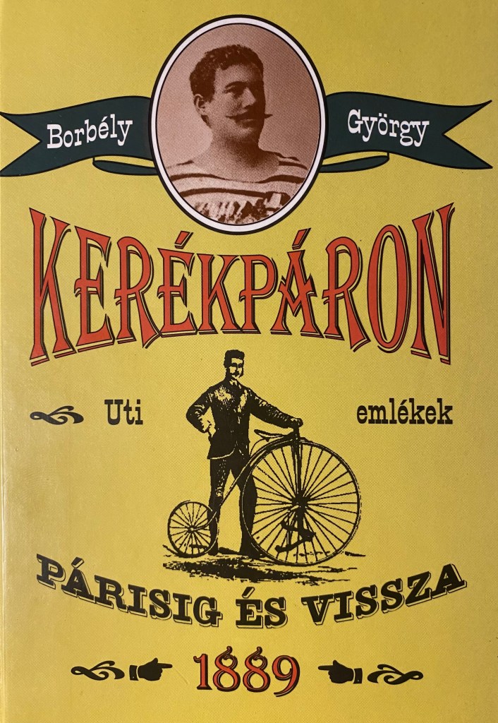Borbély György: Kerékpáron Párisig és vissza, 1889 c. könyvének borítója